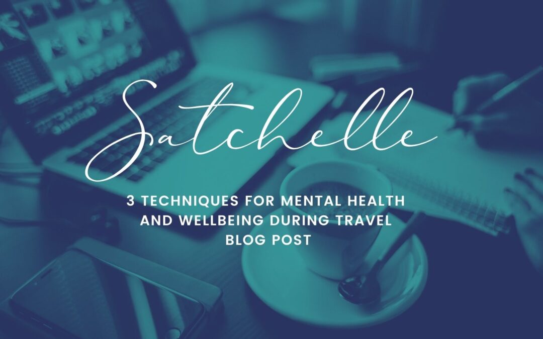 3 Techniques for Mental Health and Wellbeing During Travel
