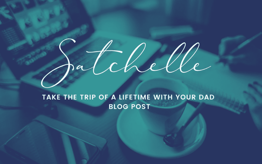 Take the Trip of a Lifetime with Your Father